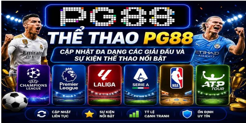 Thể thao PG88 cập nhật đa dạng các giải đấu và sự kiện thể thao nổi bật